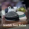 Stream & download Jewish Jazz Relax - Instrumental Music, Jazz Background, Beautiful Music for Easy Listening, Smooth Lounge Jazz