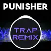 Stream & download The Punisher (Trap Remix) - Single