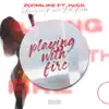 Playing with Fire (Extended Mix) - Single album lyrics, reviews, download