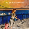 Only So Much We Know - Single