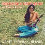 Charlie Keller & Franziska Herrmann - Ernst Thälmann, mi amor