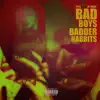 Bad Boys Badder Habits - EP album lyrics, reviews, download