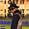 I Get It - Raww Blue lyrics