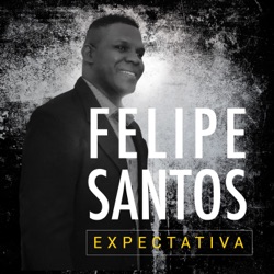 Felipe Santos - Expectativa
