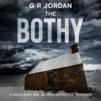 G R Jordan - The Bothy: A Highlands and Islands Detective Thriller (Highlands & Islands Detective, Book 2) (Unabridged) artwork
