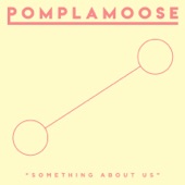 Pomplamoose - Something About Us