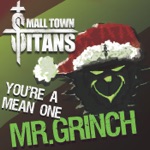 Small Town Titans - You're a Mean One, Mr. Grinch