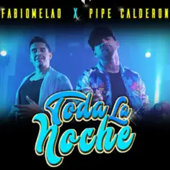Toda la Noche - Single - Pipe Calderon Toda la Noche - Single - Pipe Calderon
