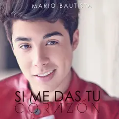 Si Me Das Tu Corazón - Single by Mario Bautista album reviews, ratings, credits