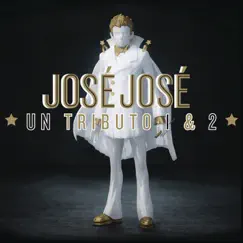 José José - Un Tributo 1 & 2 by Various Artists album reviews, ratings, credits