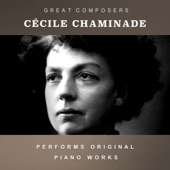 Cécile Chaminade Performs Original Piano Works artwork