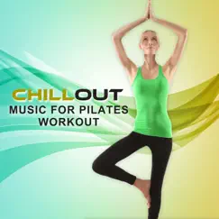 Chillout Music for Pilates Workout: The Best Electronic Music, Trance Vibes for Core Power, Streaching, Cool Down, Weight Loss & Internal Stability by Chillout Music Ensemble album reviews, ratings, credits