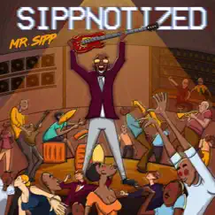 Sippnotized by Mr. Sipp album reviews, ratings, credits