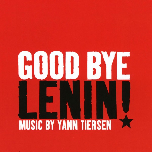 Goodbye Lenin! - Yann Tiersen