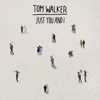 Just You and I - Tom Walker