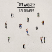 Just You and I - Tom Walker