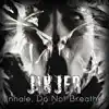 Inhale, Do Not Breathe album lyrics, reviews, download