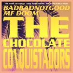 BADBADNOTGOOD & MF DOOM - The Chocolate Conquistadors
