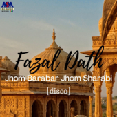 Jhoom Barabar Jhom Sharabi (Disco Remix) - Fazal Dath