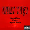 Stream & download What They (feat. Revl Tvlk) - Single