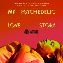 My Psychedelic Love Story (Original Motion Picture Soundtrack) by Paul Leonard-Morgan album reviews, ratings, credits