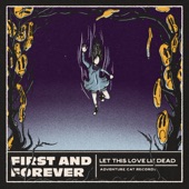 First and Forever - Let This Love Lie Dead
