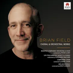 Choral and Orchestral Works by Brian Field album reviews, ratings, credits