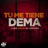 Tu Me Tiene Dema - Single, 2019