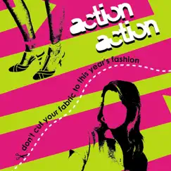 Don't Cut Your Fabric To This Year's Fashion by Action Action album reviews, ratings, credits