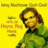Ishq Nachave Gali Gali - Hits of Hans Raj Hans album lyrics, reviews, download