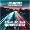 Road So Far (ElementD Remix) [feat. TyteWriter] song lyrics