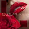 Smooth and Easy Jazz Sax Lounge: Pure Jazz Sensations, Midnight Feelings, Instrumental Jazz Music, Soft Jazz Mood Pleasure album lyrics, reviews, download