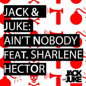 Ain't Nobody (feat. Sharlene Hector) - Jack & Juke