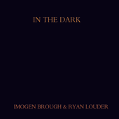 In the Dark - Imogen Brough & Ryan Louder