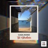 Casa Mano - Tu Voulais