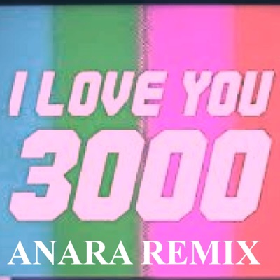 I Love You 3000 Remix Anara Shazam