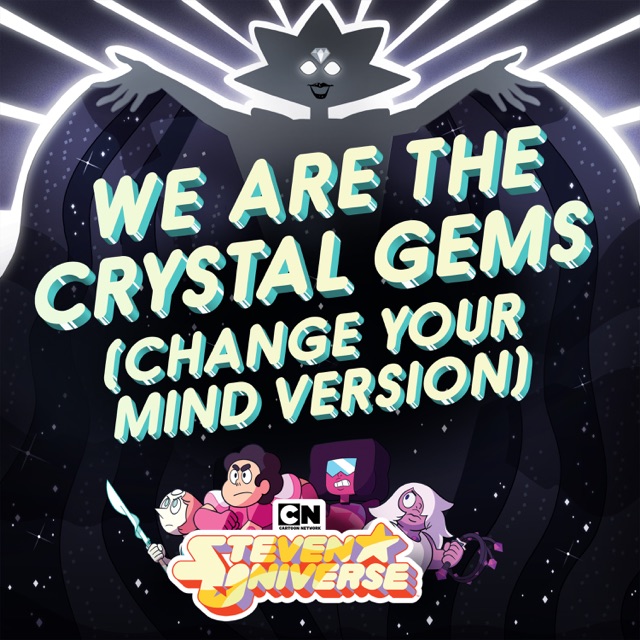 Steven Universe We Are the Crystal Gems (Change Your Mind Version) [feat. Zach Callison] - Single Album Cover