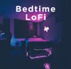Bedtime Lofi album lyrics, reviews, download