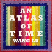Wang Lu - An Atlas of Time: I. Internationale (1989 Edition)