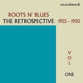 Roots N' Blues: The Retrospective: 1925-1950, Vol. One