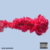 Nezi Momodu - Jugg Everything