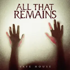 Safe House - Single - All That Remains