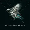 Skeletons, Pt. 1 - EP album lyrics, reviews, download