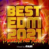 BEST EDM 2021 -WORLD HIT TUNE- mixed by RYUYA (DJ MIX) artwork