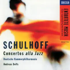 Schulhoff: Concertos alla Jazz by Deutsche Kammerphilharmonie Bremen & Andreas Delfs album reviews, ratings, credits