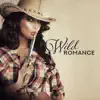 Wild Romance: Best Country Ballads for Lovers, Pure Love, Emotional Sounds album lyrics, reviews, download
