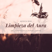 Limpieza del Aura - Música Reiki para Llenar el Aura de Luz, Purificación Profunda artwork