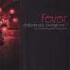 Chillodesiac Lounge, Vol. 1: FEVER album lyrics, reviews, download