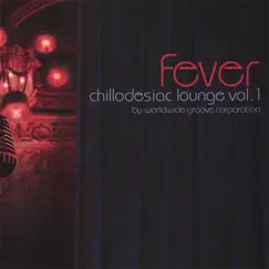 Chillodesiac Lounge, Vol. 1: FEVER by Worldwide Groove Corporation album reviews, ratings, credits