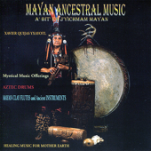 Mayan Ancestral Music - Healing Music for Mother Earth - Xavier Quijas Yxayotl